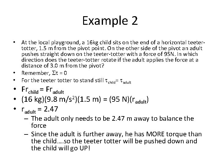 Example 2 • At the local playground, a 16 kg child sits on the