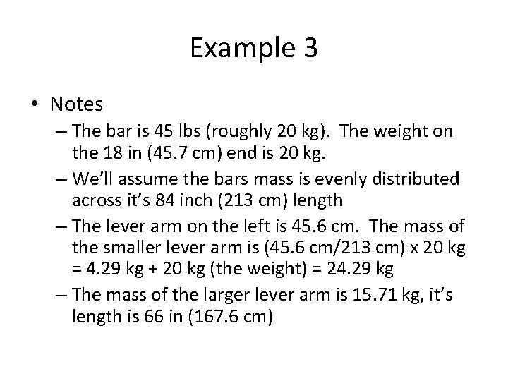 Example 3 • Notes – The bar is 45 lbs (roughly 20 kg). The