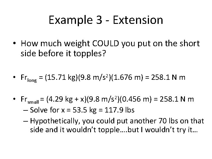 Example 3 - Extension • How much weight COULD you put on the short