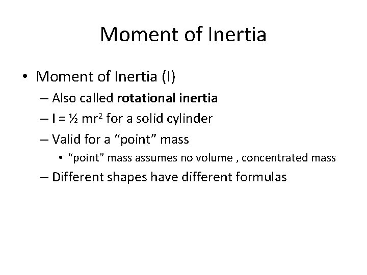 Moment of Inertia • Moment of Inertia (I) – Also called rotational inertia –