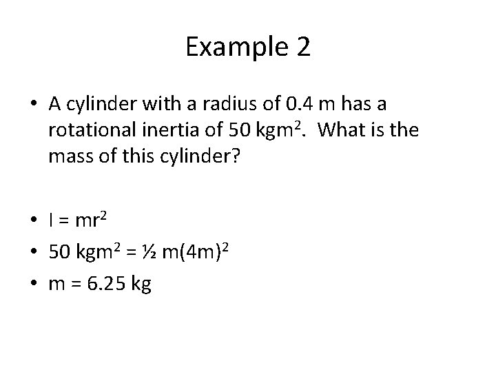 Example 2 • A cylinder with a radius of 0. 4 m has a