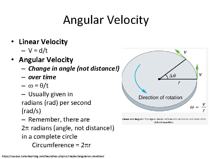 Angular Velocity • Linear Velocity – V = d/t • Angular Velocity – Change