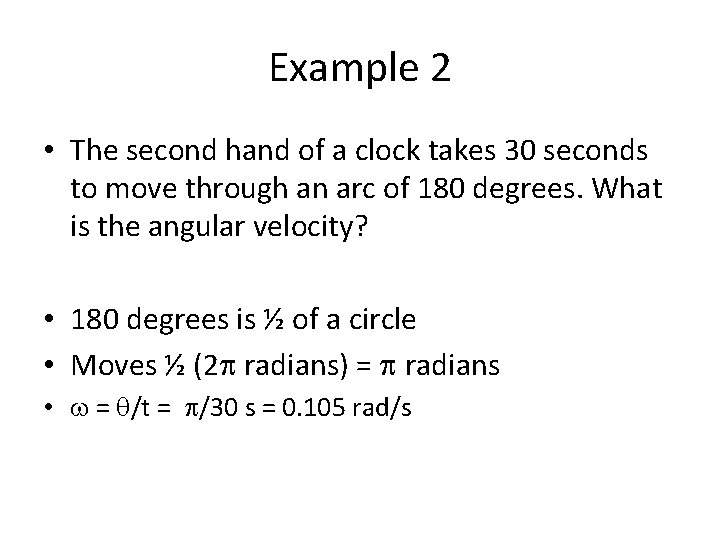 Example 2 • The second hand of a clock takes 30 seconds to move