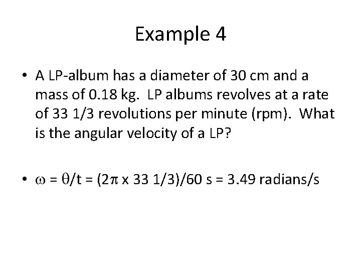 Example 4 • A LP-album has a diameter of 30 cm and a mass