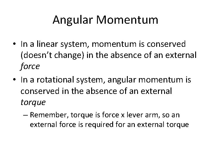 Angular Momentum • In a linear system, momentum is conserved (doesn’t change) in the