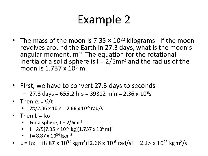 Example 2 • The mass of the moon is 7. 35 × 1022 kilograms.