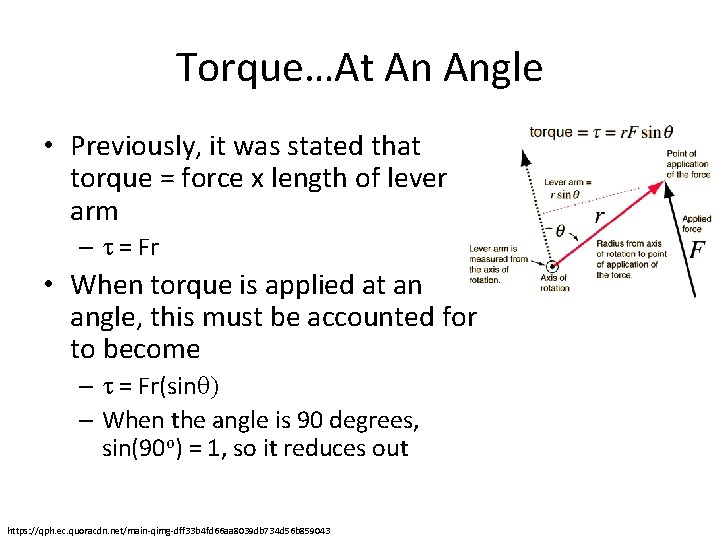 Torque…At An Angle • Previously, it was stated that torque = force x length