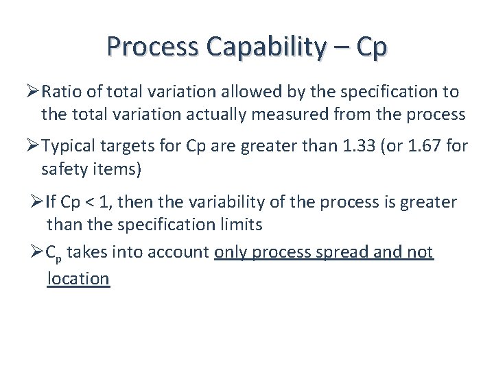 Process Capability – Cp ØRatio of total variation allowed by the specification to the