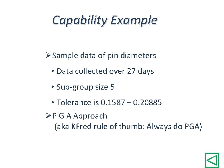 Capability Example ØSample data of pin diameters • Data collected over 27 days •