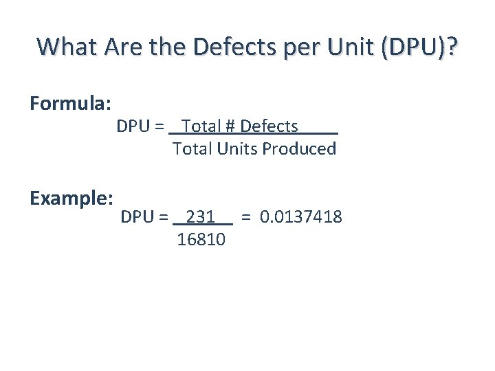 What Are the Defects per Unit (DPU)? Formula: Example: DPU = Total # Defects