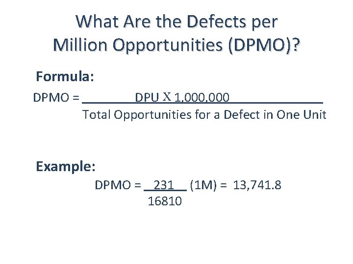 What Are the Defects per Million Opportunities (DPMO)? Formula: DPMO = DPU X 1,