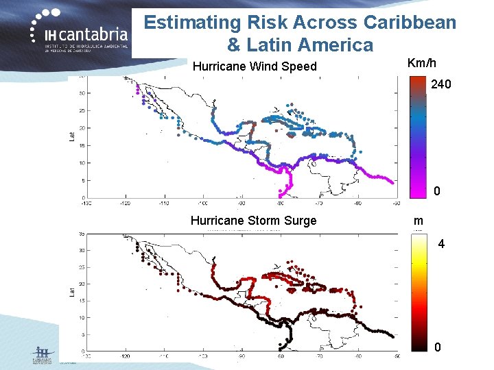 Estimating Risk Across Caribbean & Latin America Hurricane Wind Speed Km/h 240 0 Hurricane