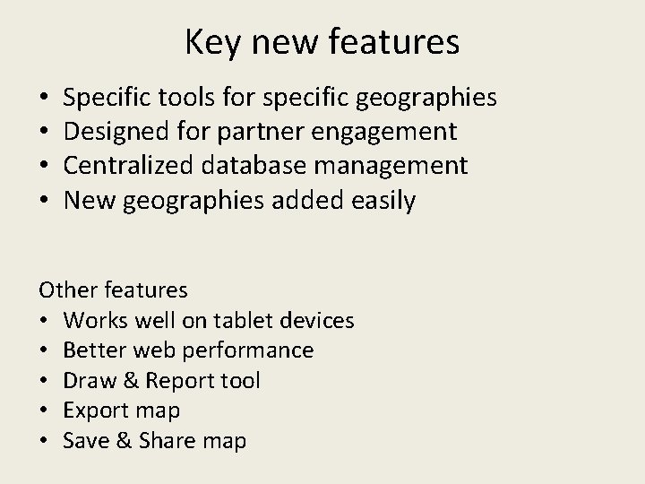 Key new features • • Specific tools for specific geographies Designed for partner engagement