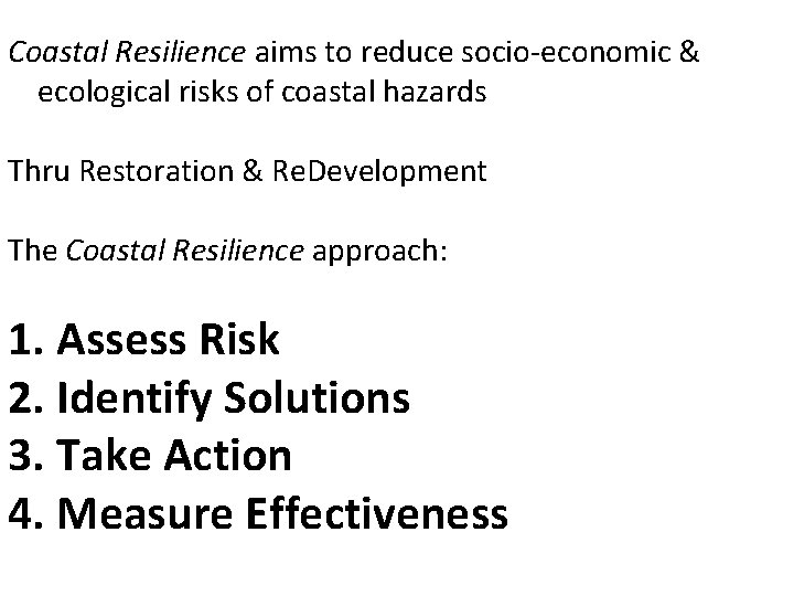 Coastal Resilience aims to reduce socio-economic & ecological risks of coastal hazards Thru Restoration