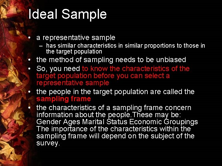 Ideal Sample • a representative sample – has similar characteristics in similar proportions to