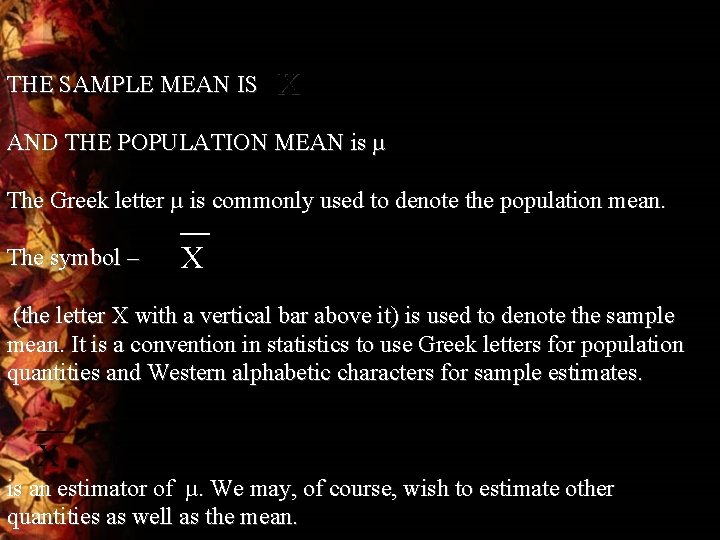THE SAMPLE MEAN IS X AND THE POPULATION MEAN is µ The Greek letter