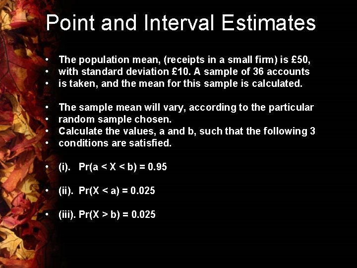 Point and Interval Estimates • The population mean, (receipts in a small firm) is