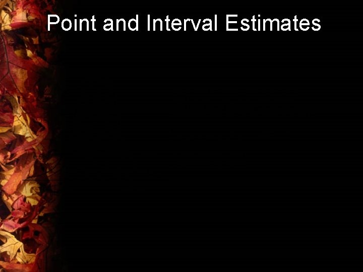 Point and Interval Estimates 