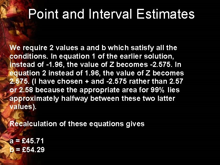 Point and Interval Estimates We require 2 values a and b which satisfy all