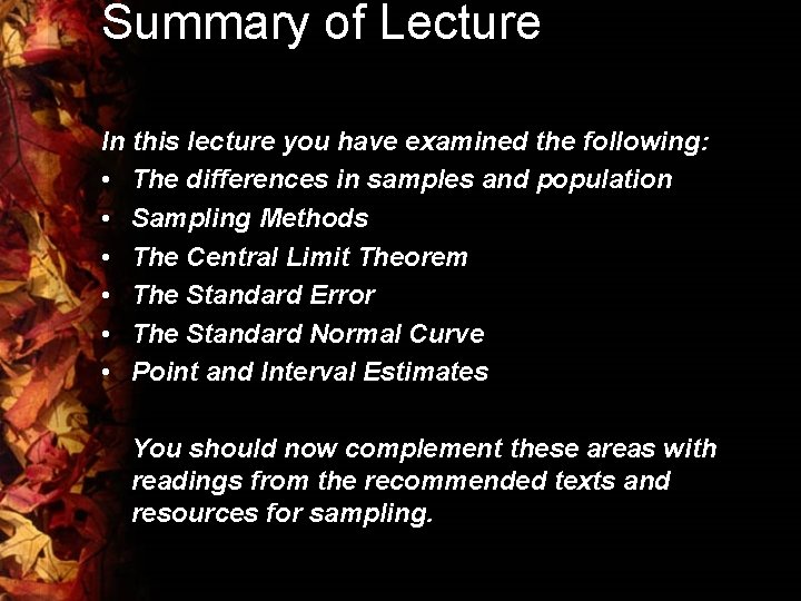 Summary of Lecture In this lecture you have examined the following: • The differences