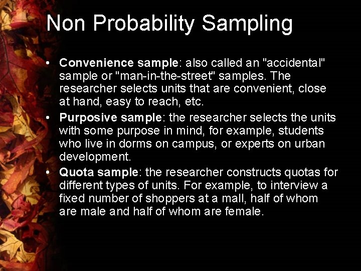 Non Probability Sampling • Convenience sample: also called an "accidental" sample or "man-in-the-street" samples.