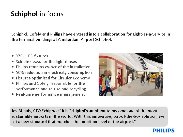 Schiphol in focus Schiphol, Cofely and Philips have entered into a collaboration for Light-as-a-Service