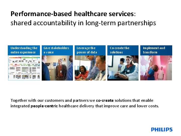 Performance-based healthcare services: shared accountability in long-term partnerships Understanding the entire experience Give stakeholders