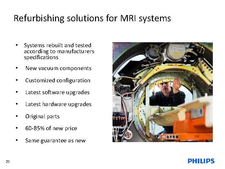 Refurbishing solutions for MRI systems • Systems rebuilt and tested according to manufacturers specifications