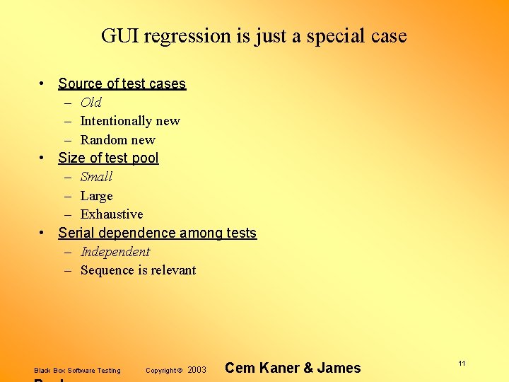 GUI regression is just a special case • Source of test cases – Old