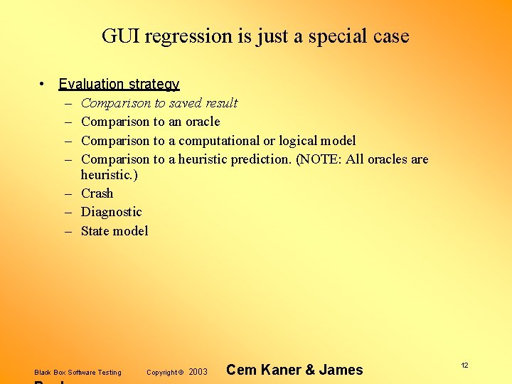 GUI regression is just a special case • Evaluation strategy – Comparison to saved