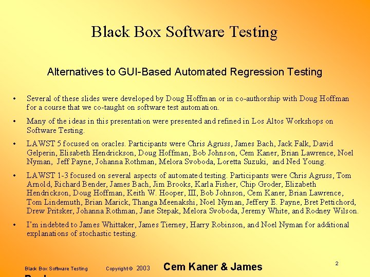 Black Box Software Testing Alternatives to GUI-Based Automated Regression Testing • Several of these