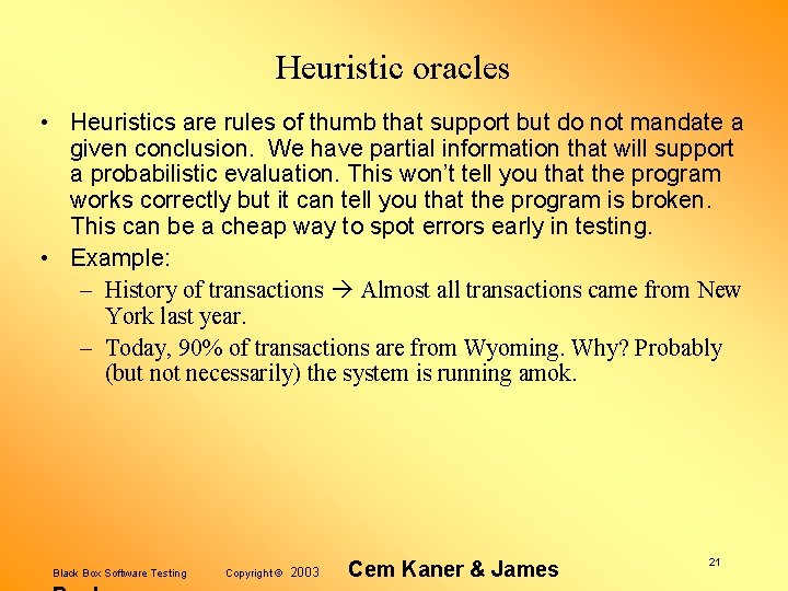 Heuristic oracles • Heuristics are rules of thumb that support but do not mandate