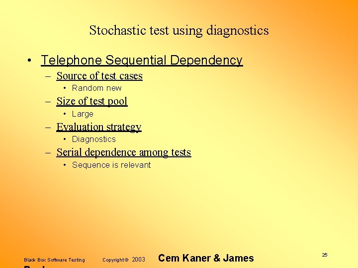 Stochastic test using diagnostics • Telephone Sequential Dependency – Source of test cases •