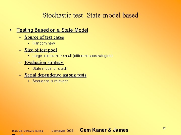 Stochastic test: State-model based • Testing Based on a State Model – Source of