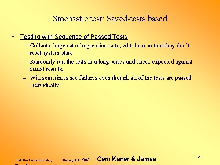 Stochastic test: Saved-tests based • Testing with Sequence of Passed Tests – Collect a
