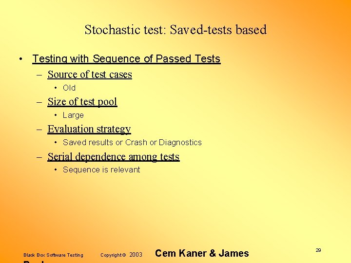 Stochastic test: Saved-tests based • Testing with Sequence of Passed Tests – Source of