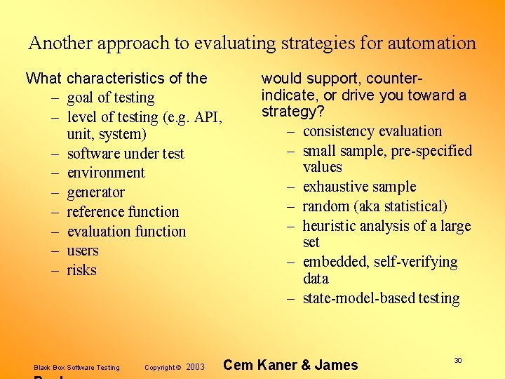Another approach to evaluating strategies for automation What characteristics of the – goal of