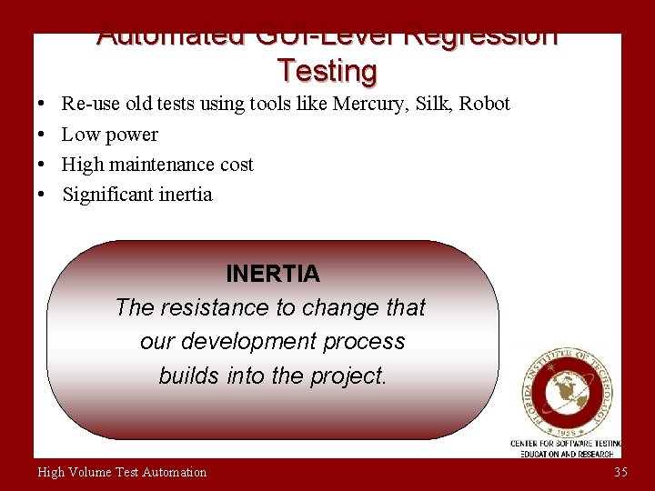 Automated GUI-Level Regression Testing • • Re-use old tests using tools like Mercury, Silk,