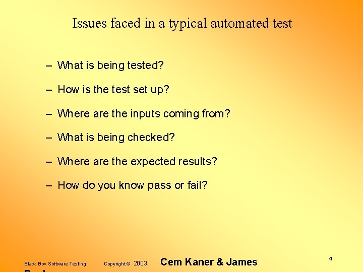 Issues faced in a typical automated test – What is being tested? – How