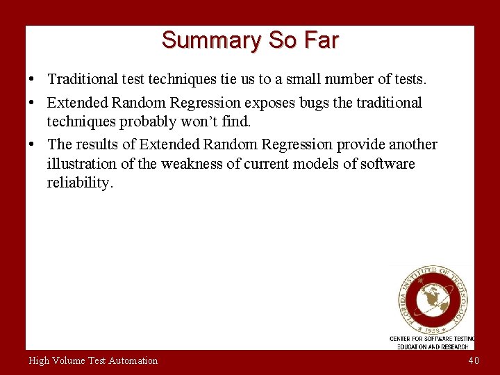 Summary So Far • Traditional test techniques tie us to a small number of