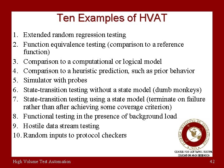 Ten Examples of HVAT 1. Extended random regression testing 2. Function equivalence testing (comparison