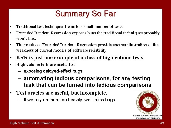 Summary So Far • • • Traditional test techniques tie us to a small