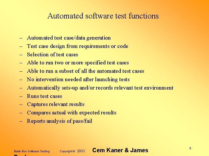 Automated software test functions – – – Automated test case/data generation Test case design