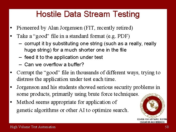 Hostile Data Stream Testing • Pioneered by Alan Jorgensen (FIT, recently retired) • Take