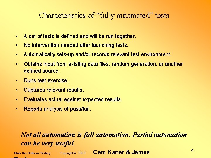 Characteristics of “fully automated” tests • A set of tests is defined and will