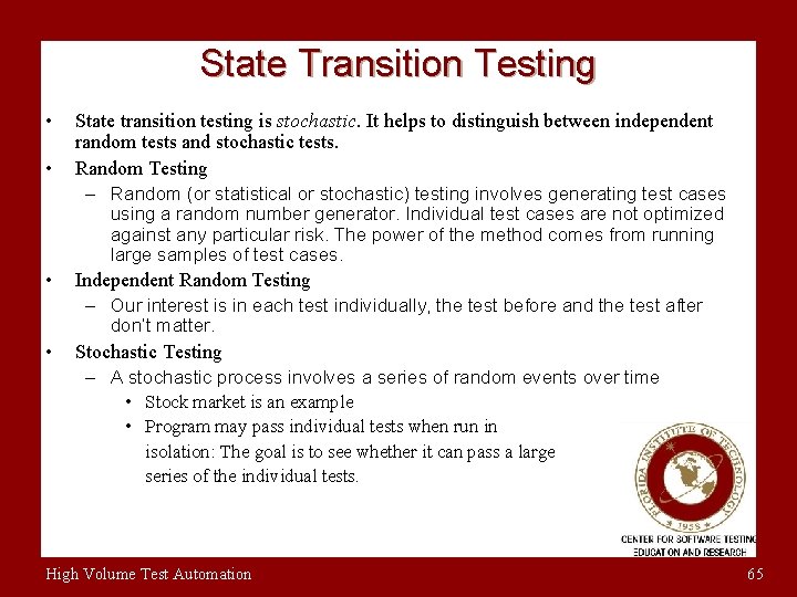 State Transition Testing • • State transition testing is stochastic. It helps to distinguish