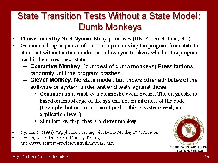State Transition Tests Without a State Model: Dumb Monkeys • • Phrase coined by