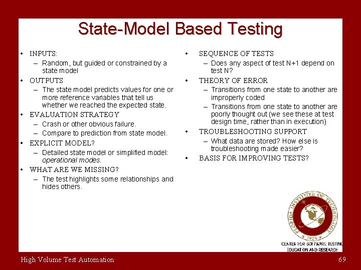 State-Model Based Testing • INPUTS: • • – Random, but guided or constrained by