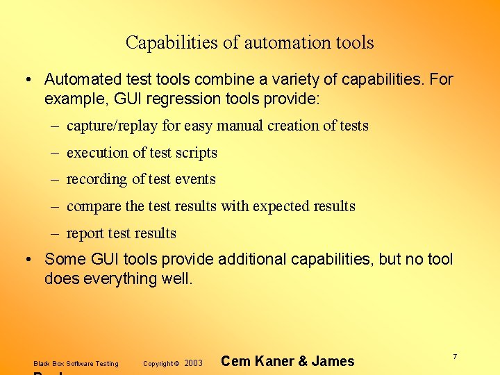 Capabilities of automation tools • Automated test tools combine a variety of capabilities. For