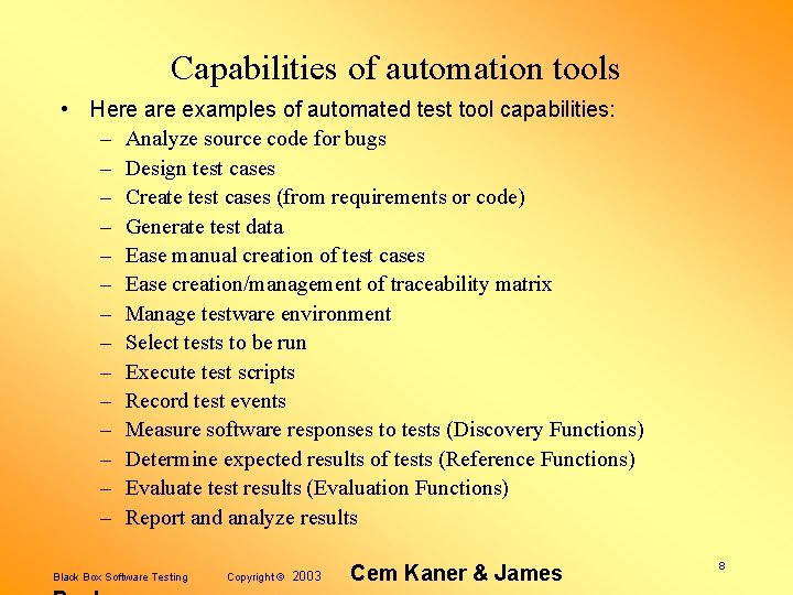 Capabilities of automation tools • Here are examples of automated test tool capabilities: –